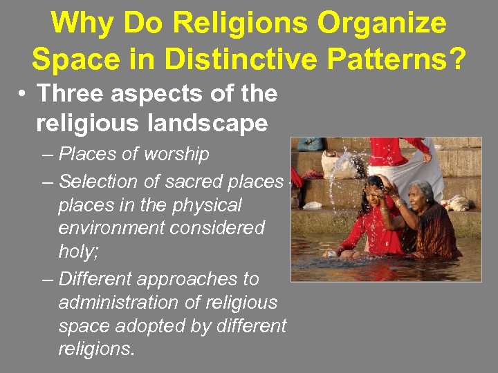 Why Do Religions Organize Space in Distinctive Patterns? • Three aspects of the religious