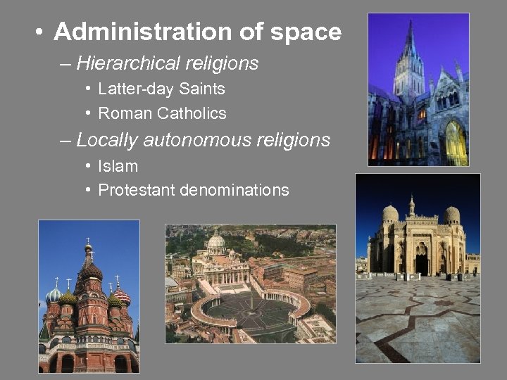  • Administration of space – Hierarchical religions • Latter-day Saints • Roman Catholics