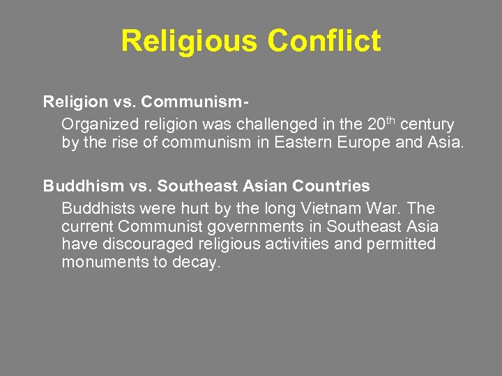 Religious Conflict Religion vs. Communism. Organized religion was challenged in the 20 th century