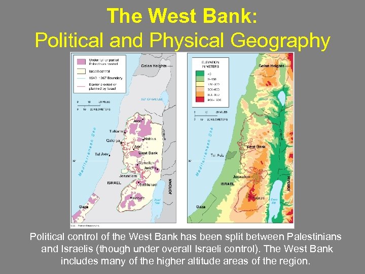The West Bank: Political and Physical Geography Political control of the West Bank has