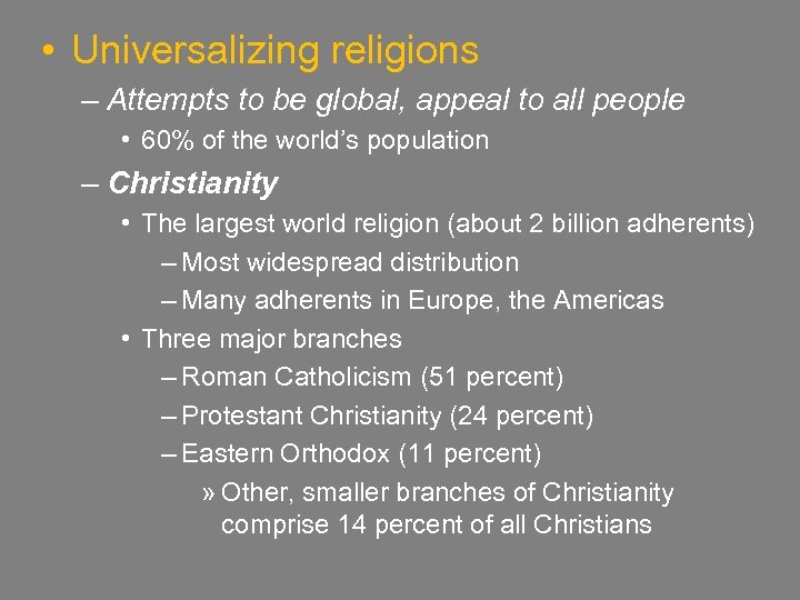  • Universalizing religions – Attempts to be global, appeal to all people •