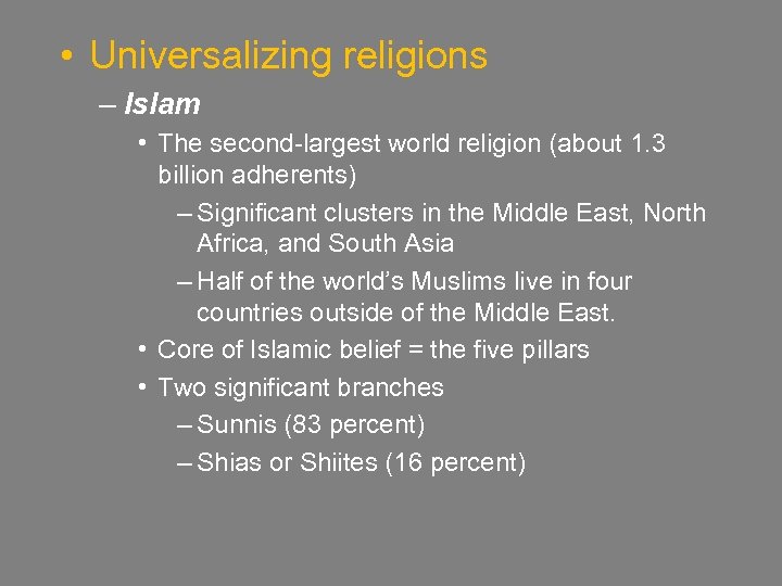  • Universalizing religions – Islam • The second-largest world religion (about 1. 3