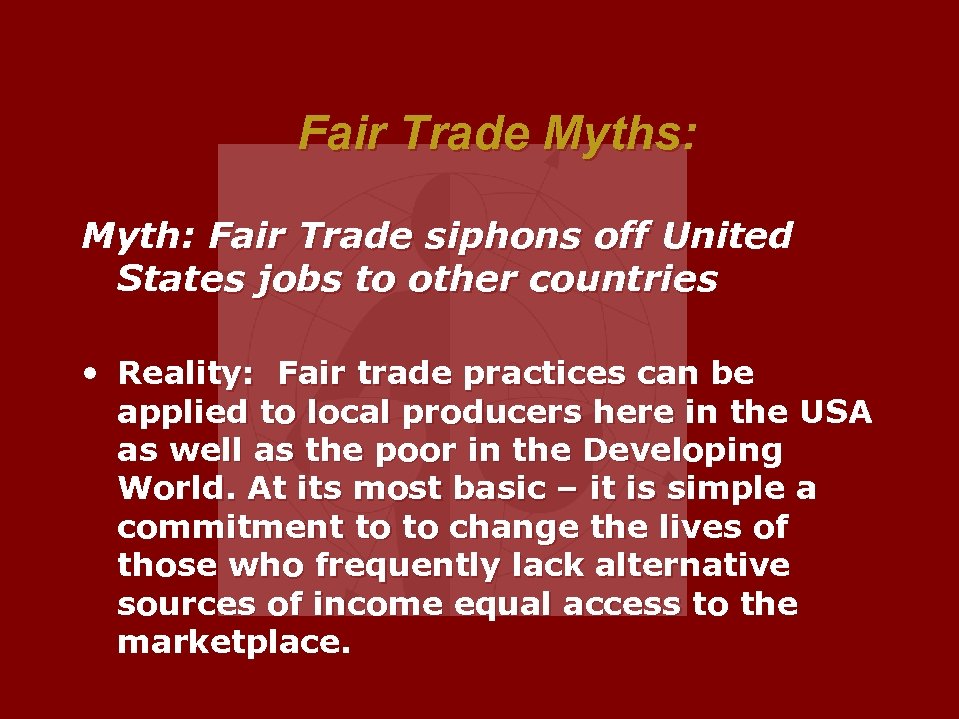 Fair Trade Myths: Myth: Fair Trade siphons off United States jobs to other countries