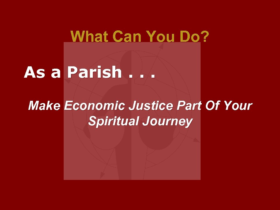 What Can You Do? As a Parish. . . Make Economic Justice Part Of