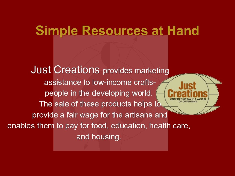 Simple Resources at Hand Just Creations provides marketing assistance to low-income craftspeople in the
