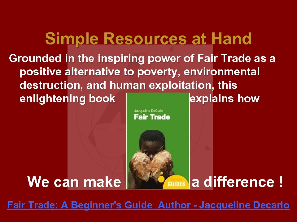 Simple Resources at Hand Grounded in the inspiring power of Fair Trade as a