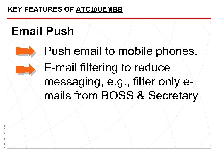 KEY FEATURES OF ATC@UEMBB Email Push UEM BUILDERS BHD Push email to mobile phones.