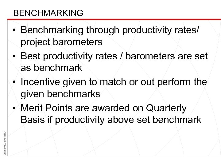 BENCHMARKING UEM BUILDERS BHD • Benchmarking through productivity rates/ project barometers • Best productivity