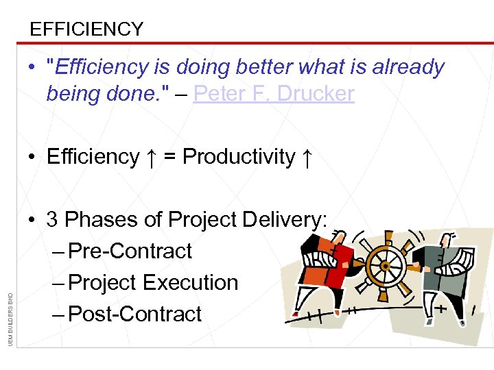 EFFICIENCY • "Efficiency is doing better what is already being done. " – Peter
