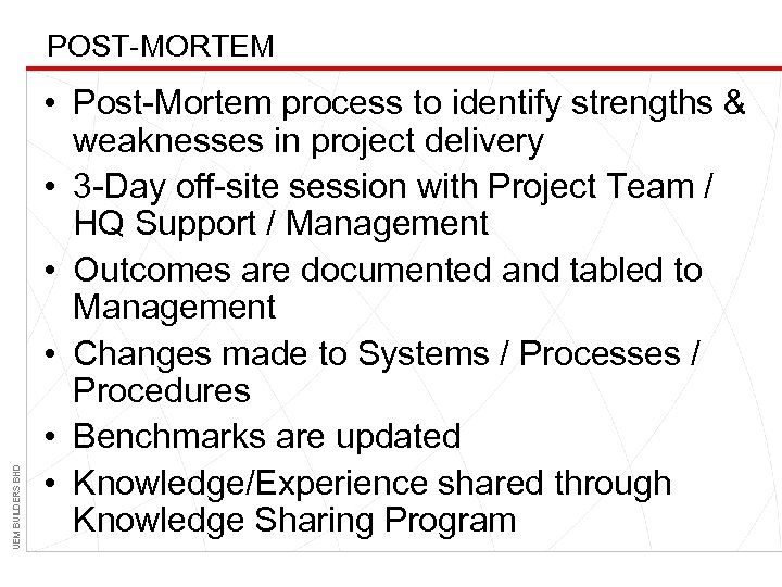 UEM BUILDERS BHD POST-MORTEM • Post-Mortem process to identify strengths & weaknesses in project