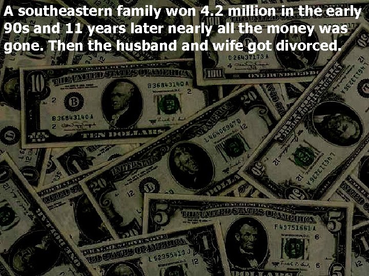 A southeastern family won 4. 2 million in the early 90 s and 11