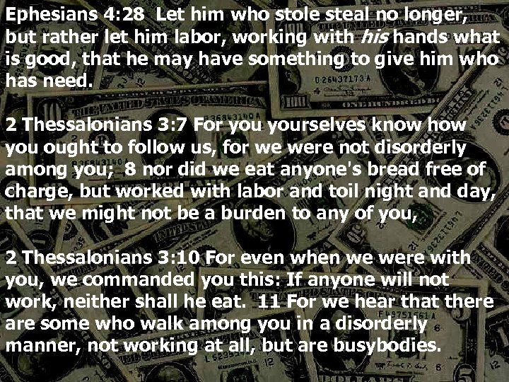 Ephesians 4: 28 Let him who stole steal no longer, but rather let him