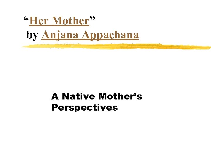 “Her Mother” by Anjana Appachana A Native Mother’s Perspectives 