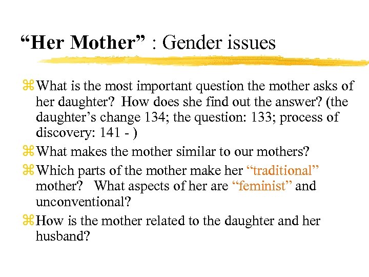 “Her Mother” : Gender issues z What is the most important question the mother