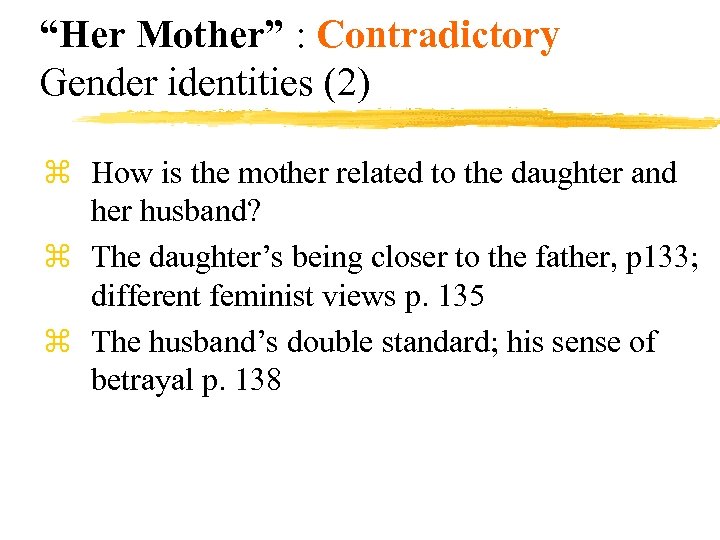 “Her Mother” : Contradictory Gender identities (2) z How is the mother related to