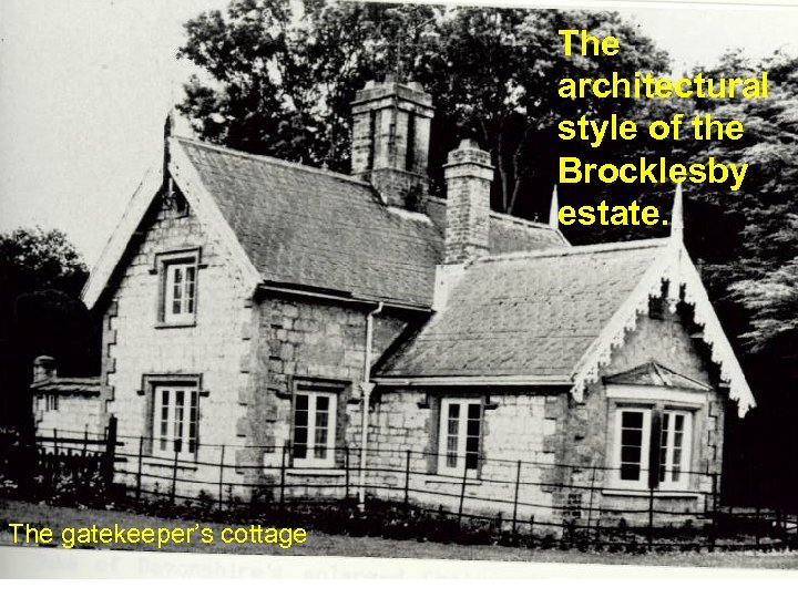 The architectural style of the Brocklesby estate. The gatekeeper’s cottage 