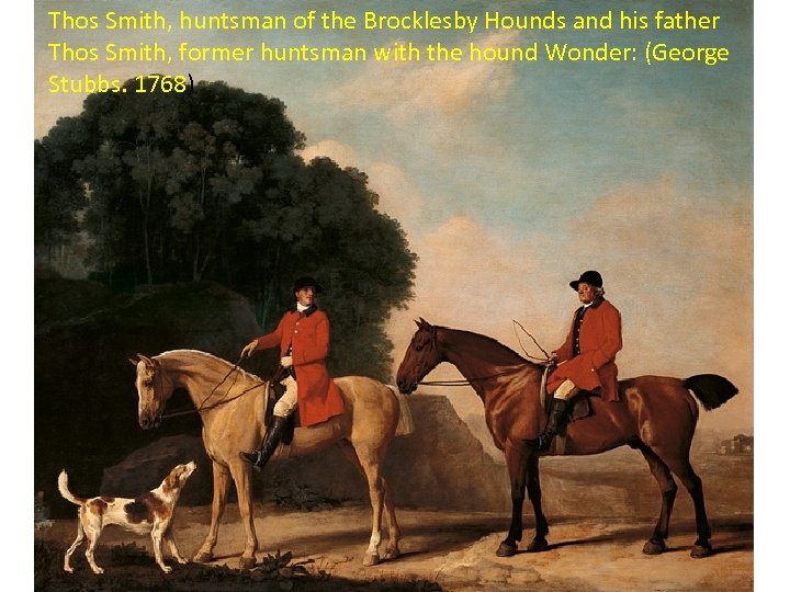 Thos Smith, huntsman of the Brocklesby Hounds and his father Thos Smith, former huntsman