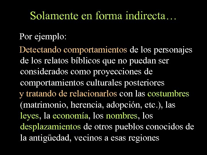 Solamente en forma indirecta… Por ejemplo: Detectando comportamientos de los personajes de los relatos