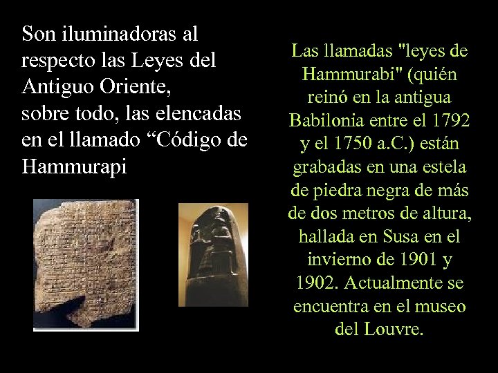 Son iluminadoras al respecto las Leyes del Antiguo Oriente, sobre todo, las elencadas en