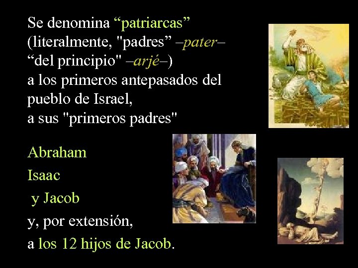 Se denomina “patriarcas” (literalmente, 