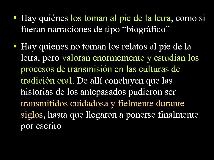 § Hay quiénes los toman al pie de la letra, como si fueran narraciones