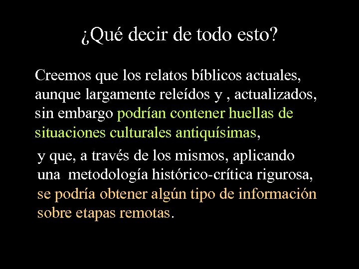 ¿Qué decir de todo esto? Creemos que los relatos bíblicos actuales, aunque largamente releídos
