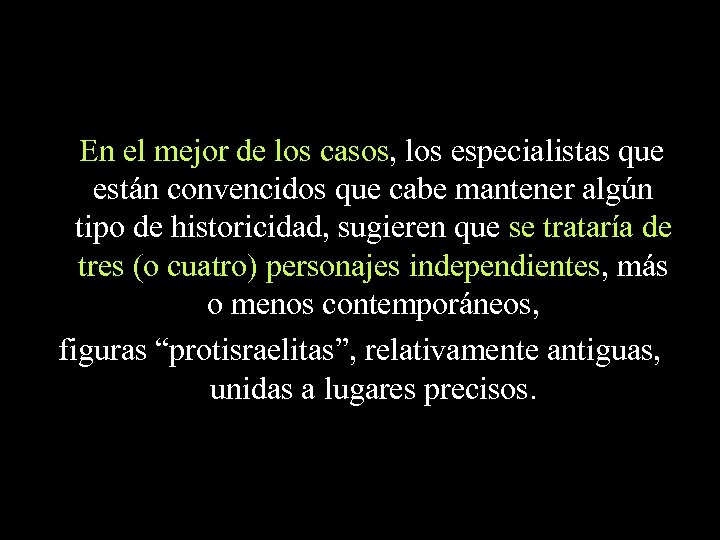 En el mejor de los casos, los especialistas que están convencidos que cabe mantener
