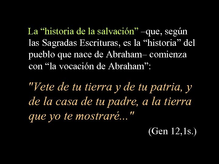 La “historia de la salvación” –que, según las Sagradas Escrituras, es la “historia” del