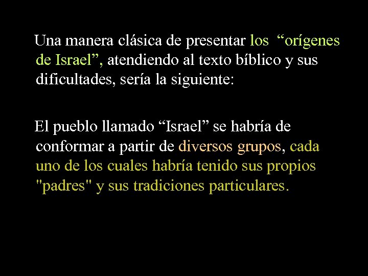 Una manera clásica de presentar los “orígenes de Israel”, atendiendo al texto bíblico y