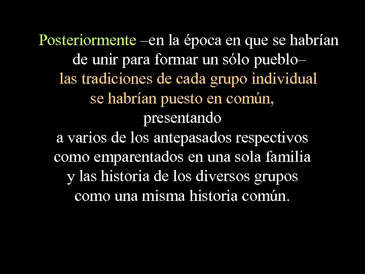 Posteriormente –en la época en que se habrían de unir para formar un sólo