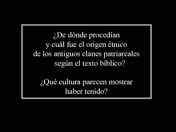 ¿De dónde procedían y cuál fue el origen étnico de los antiguos clanes patriarcales