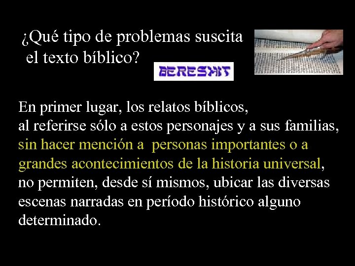 ¿Qué tipo de problemas suscita el texto bíblico? En primer lugar, los relatos bíblicos,
