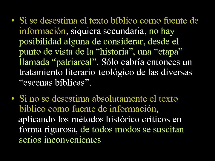  • Si se desestima el texto bíblico como fuente de información, siquiera secundaria,