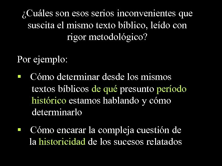 ¿Cuáles son esos serios inconvenientes que suscita el mismo texto bíblico, leído con rigor