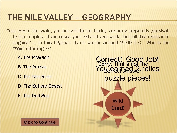 THE NILE VALLEY – GEOGRAPHY “You create the grain, you bring forth the barley,