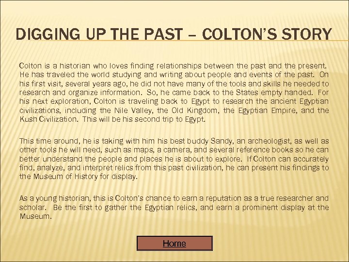 DIGGING UP THE PAST – COLTON’S STORY Colton is a historian who loves finding