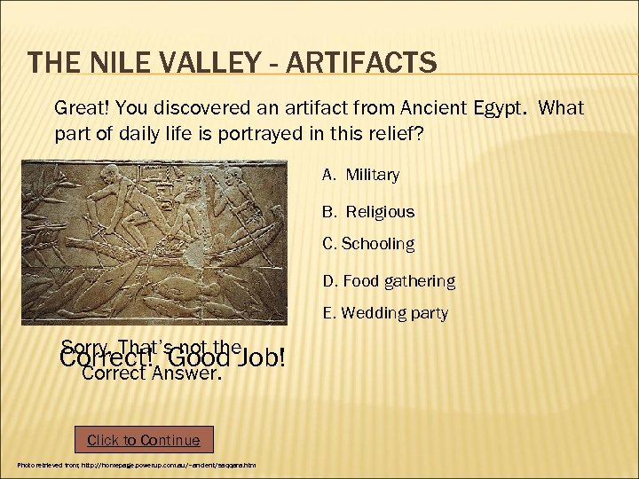 THE NILE VALLEY - ARTIFACTS Great! You discovered an artifact from Ancient Egypt. What