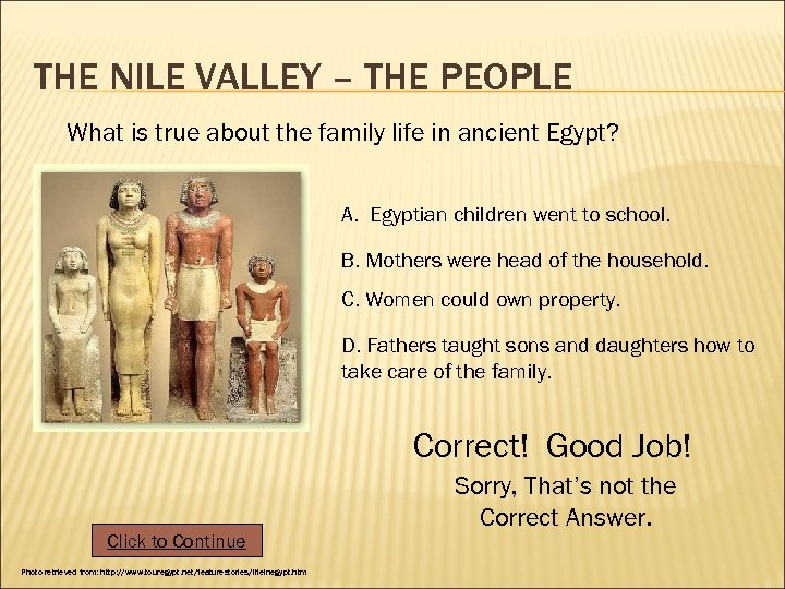 THE NILE VALLEY – THE PEOPLE What is true about the family life in