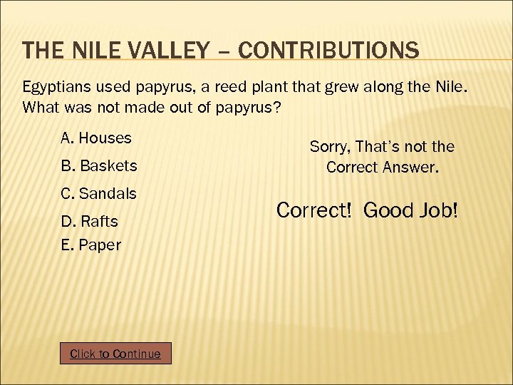 THE NILE VALLEY – CONTRIBUTIONS Egyptians used papyrus, a reed plant that grew along