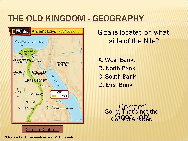 THE OLD KINGDOM - GEOGRAPHY Giza is located on what side of the Nile?