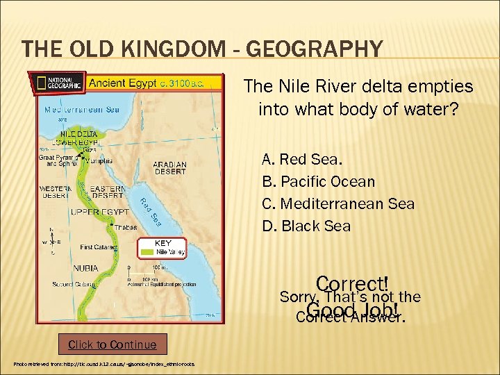 THE OLD KINGDOM - GEOGRAPHY The Nile River delta empties into what body of