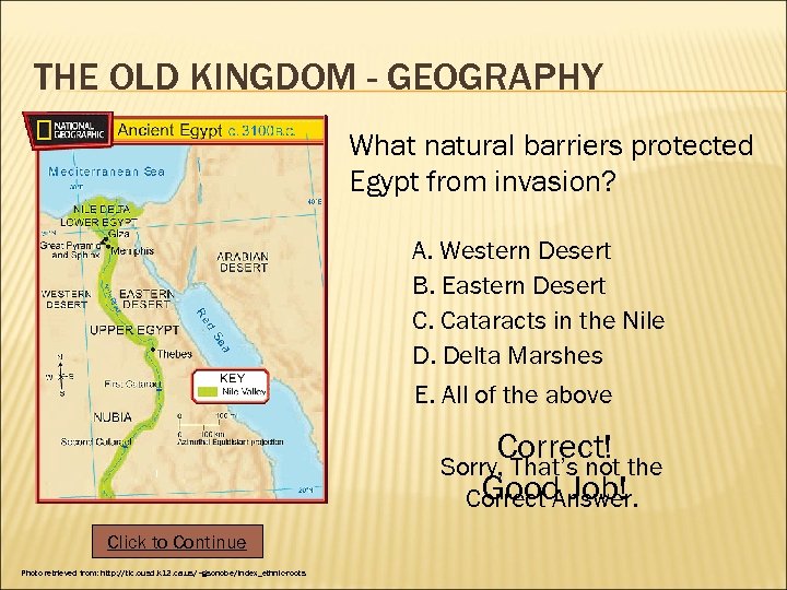 THE OLD KINGDOM - GEOGRAPHY What natural barriers protected Egypt from invasion? A. Western