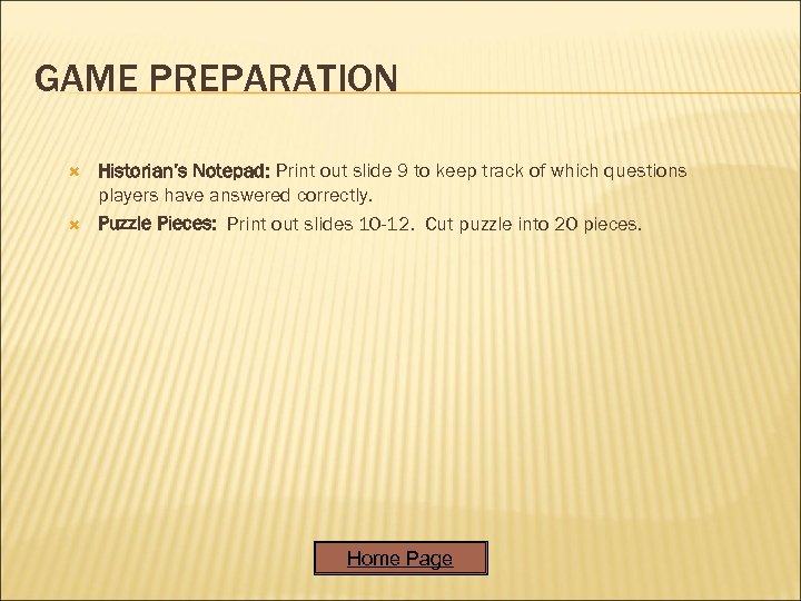 GAME PREPARATION Historian’s Notepad: Print out slide 9 to keep track of which questions