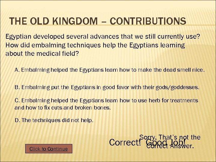 THE OLD KINGDOM – CONTRIBUTIONS Egyptian developed several advances that we still currently use?