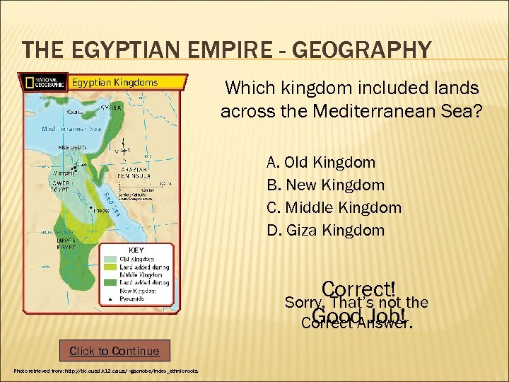 THE EGYPTIAN EMPIRE - GEOGRAPHY Which kingdom included lands across the Mediterranean Sea? A.