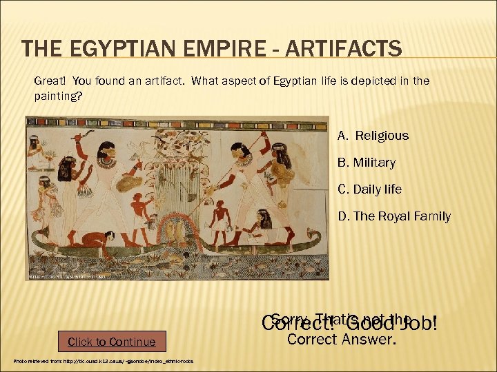 THE EGYPTIAN EMPIRE - ARTIFACTS Great! You found an artifact. What aspect of Egyptian