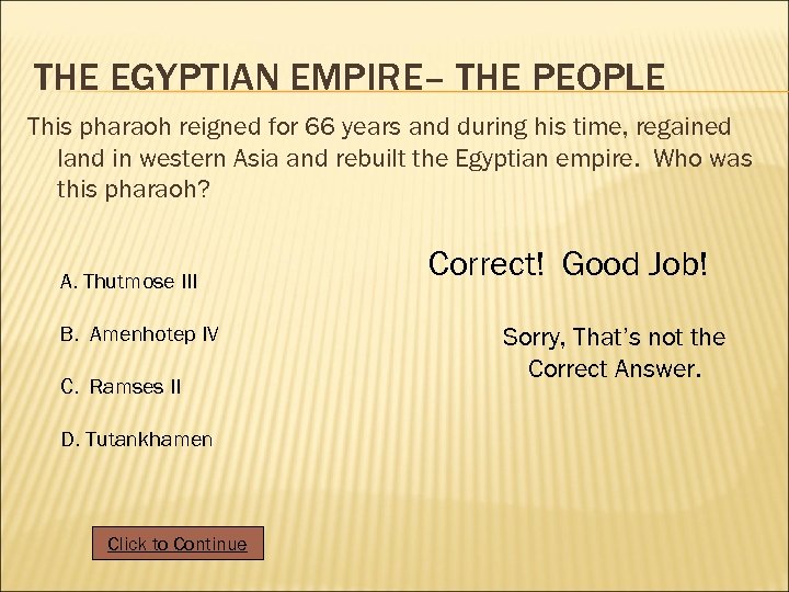 THE EGYPTIAN EMPIRE– THE PEOPLE This pharaoh reigned for 66 years and during his