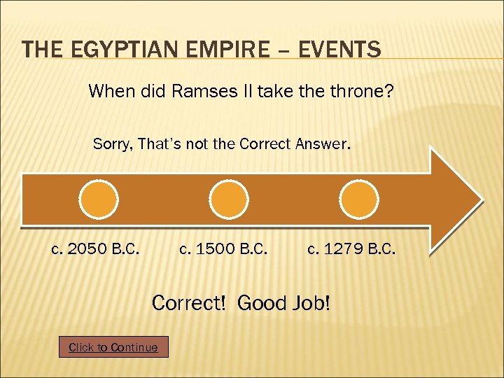 THE EGYPTIAN EMPIRE – EVENTS When did Ramses II take throne? Sorry, That’s not