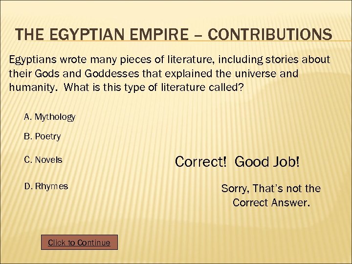 THE EGYPTIAN EMPIRE – CONTRIBUTIONS Egyptians wrote many pieces of literature, including stories about