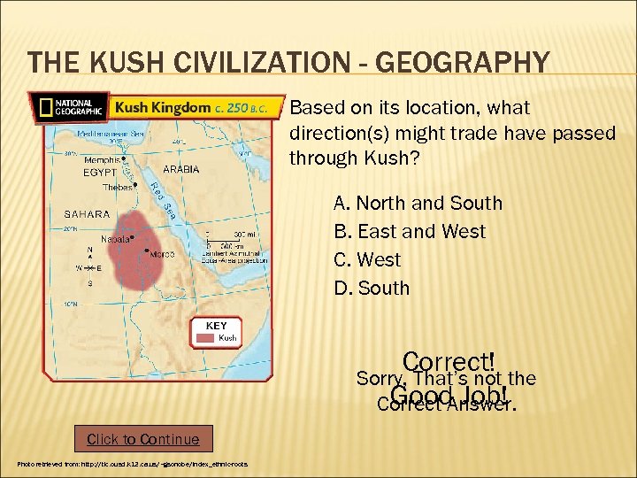 THE KUSH CIVILIZATION - GEOGRAPHY Based on its location, what direction(s) might trade have